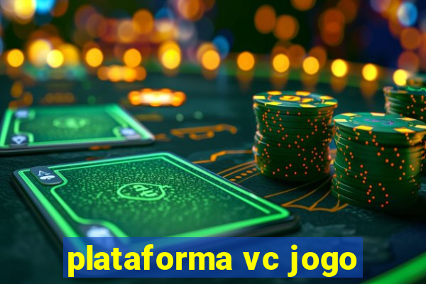 plataforma vc jogo